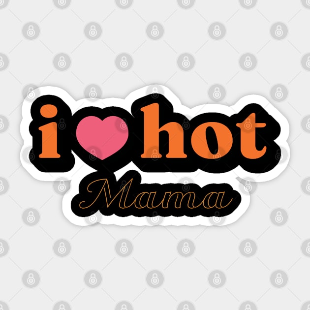 I Love Hot Mama shirt Funny Red Heart Love Moms Gift Sticker by Vixel Art